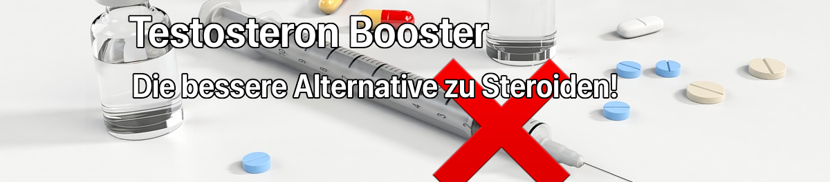 Testosteron Booster oder Steroide? Was ist besser?